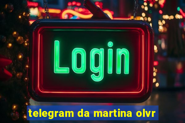 telegram da martina olvr